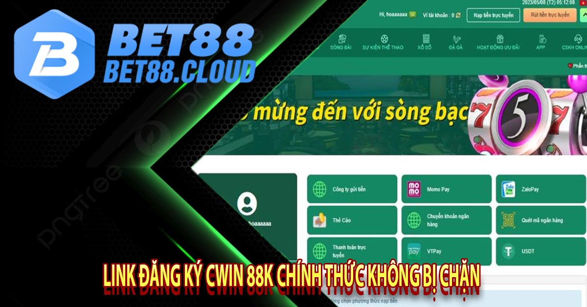 Link đăng ký Cwin 88K chính thức không bị chặn